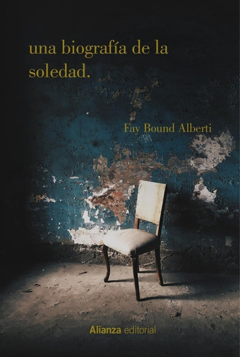 Libro: Una Biografía De La Soledad. Alberti, Fay Bound. Alia