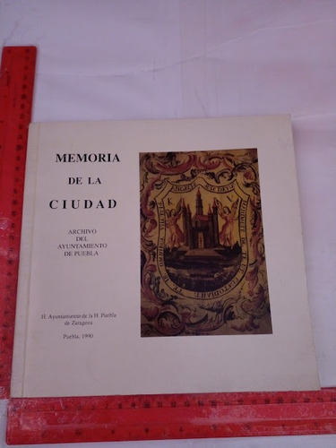 Memoria De La Ciudad  Archivo Del Ayuntamiento De Puebla