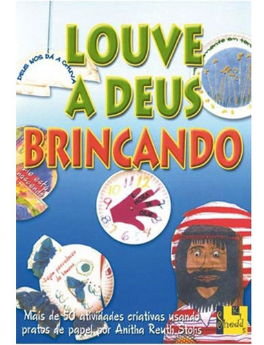 Louve A Deus Brincando, De Stohs, Anita Reuth. Editora Shedd Publicaçoes, Capa Mole Em Português, 2003