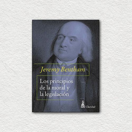 Los Principios De La Moral Y La Legislacion - Bentham Jeremy