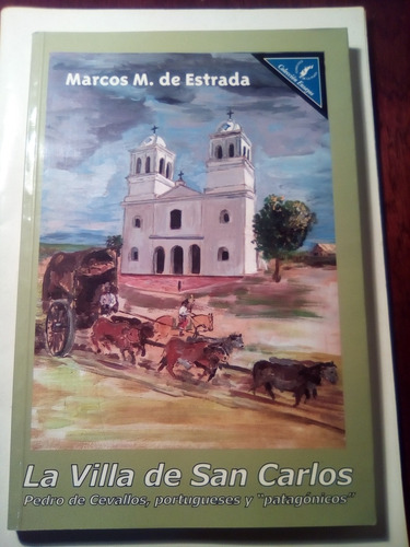 La Villa De San Carlos Por Marcos M. De Estrada 2007