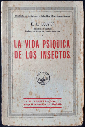 La Vida Psíquica De Los Insectos.  E. L. Bouvier. 50n 158