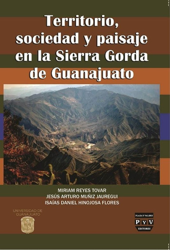 Territorio, Sociedad Y Paisaje En La Sierra Gorda De Guanajuato, de Reyes, Miriam. Editorial Plaza y Valdés Editores en español