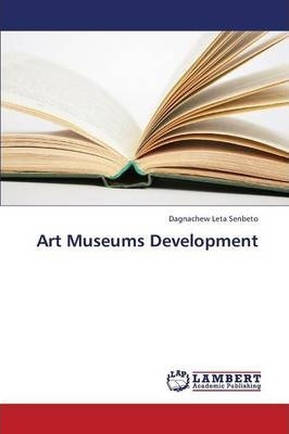 Libro Art Museums Development - Senbeto Dagnachew Leta