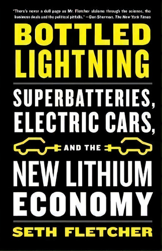 Bottled Lightning : Superbatteries, Electric Cars, And The New Lithium Economy, De Seth Fletcher. Editorial Hill & Wang Inc.,u.s., Tapa Blanda En Inglés