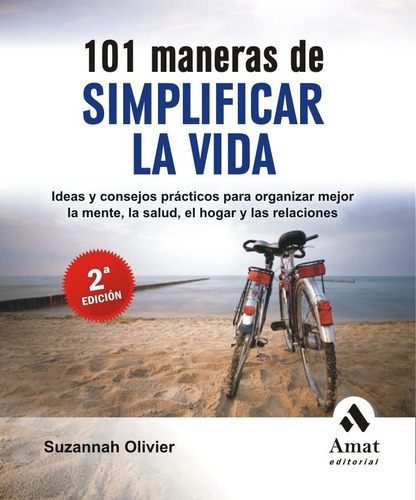 101 Maneras De Simplificar La Vida - Olivier, Suzann, De Olivier, Suzannah. Editorial Amat Editorial En Español