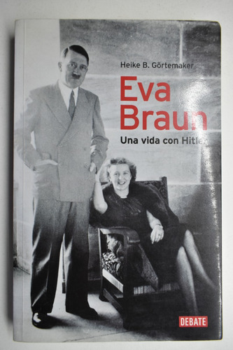 Eva Braun: Una Vida Con Hitler Heike B. Götemaker        C42