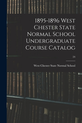 Libro 1895-1896 West Chester State Normal School Undergra...