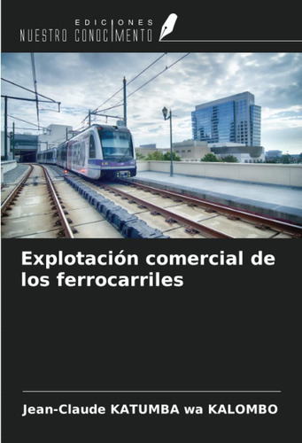 Libro: Explotación Comercial De Los Ferrocarriles (spanish