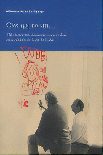 Ojos Que No Ven: Mil Voluntarios Donantes Y Nueve Días En La Escuela De Cine De Cuba, De Garcia Ferrer,alberto., Vol. 1. Editorial Ocho Y Medio Ediciones S.l, Tapa Blanda En Español