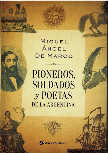 Pioneros, Soldados Y Poetas De La Argentina - De Marco