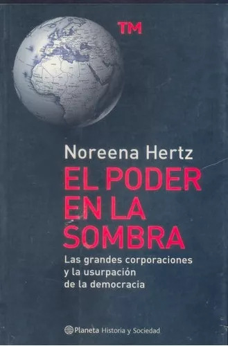 Noreena Hertz: El Poder En La Sombra