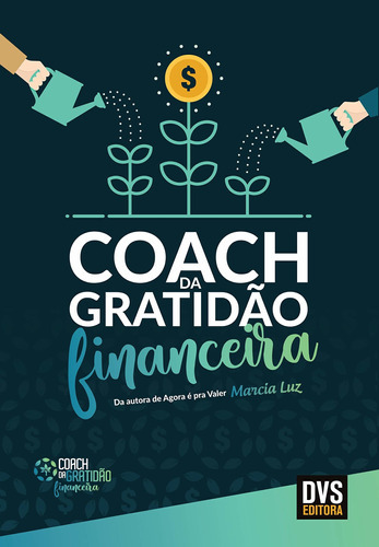 Coach Da Gratidão Financeira: Seja Um Coach Da Gratidão Fi, De Marcia, Luz. Editora Dvs, Capa Mole Em Português