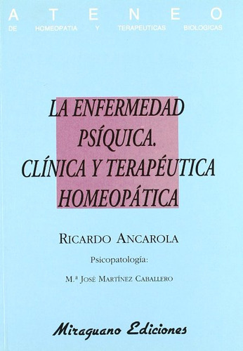 La Enfermedad Psiquica . Clinica Y Terapeutica Homeopatica, De Ancarola Ricardo. Editorial Miraguano, Tapa Blanda En Español, 1992