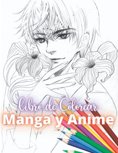 Libro De Colorear Manga Y Anime: Pinta Y Colorea Personajes