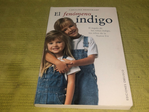 El Fenómeno Índigo - Carolina Hehenkamp - Ediciones Obelisco (Usado)