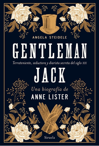 Gentleman Jack Una Biografia De Anne Lister, de Steidele Angela. Editorial SIRUELA en español