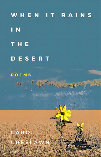 When It Rains In The Desert: Poems, De Creelawn, Carol. Editorial Createspace, Tapa Blanda En Inglés