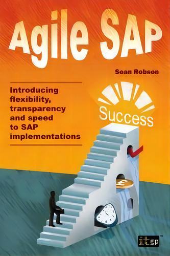 Agile Sap : Introducing Flexibility, Transparency And Speed, De Sean Robson. Editorial It Governance Publishing En Inglés