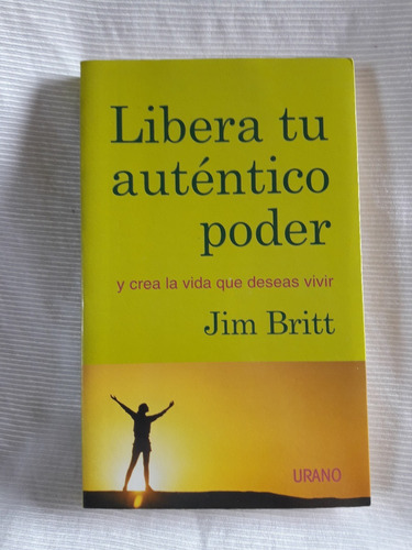 Libera Tu Autentico Poder Vida Que Deseas Vivir Britt Urano