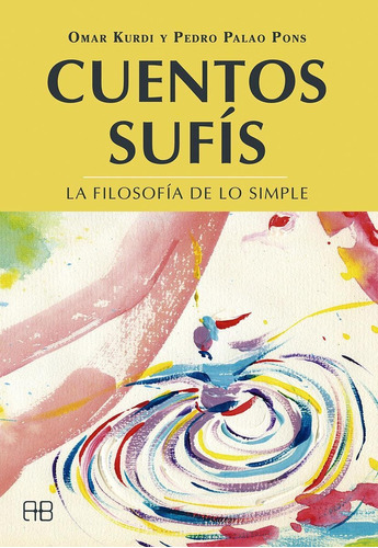 Cuentos Sufis La Filosofía De Lo Simple  Omar Kurdi