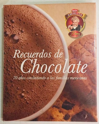 Recuerdos De Chocolate Abuelita Libro Recetas Cocina Nestlé