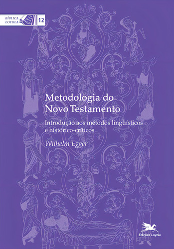 Metodologia do Novo Testamento: Introdução aos métodos linguísticos e histórico-críticos, de Egger, Wilhelm. Coleção Bíblica Loyola (12), vol. 12. Editorial Edições Loyola, capa mole em português, 1994