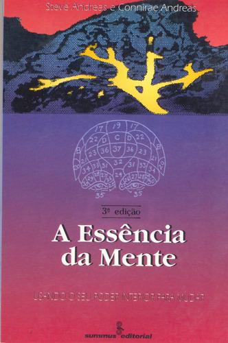 A essência da mente: usando seu poder interior para mudar, de Andreas, Steve e Connirae. Editora Summus Editorial Ltda., capa mole em português, 1993