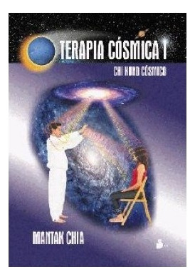 Terapia Cosmica 1. Chi Kung Cosmico - Chia, Mantak