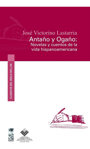 Antaño Y Ogaño: Novelas Y Cuentos De La Vida Hispanoamerican