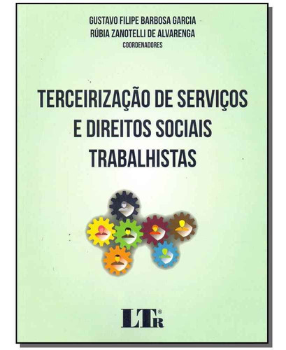 Terceirização De Serviços E Direitos Sociais Trabalhistas, De Garcia, Gustavo E Alvarenga, Rubia. Editora Ltr Editora Em Português