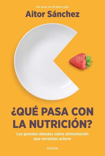 Ãâ¿que Pasa Con La Nutricion?, De Aitor Sanchez Garcia. Editorial Paidós En Español