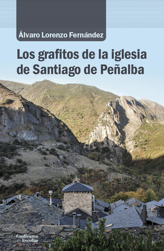 Los grafitos de la iglesia de Santiago de PeÃÂ±alba, de Lorenzo Fernández, Álvaro. Editorial Guillermo Escolar Editor SL, tapa blanda en español