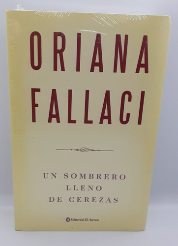 Un Sombrero Lleno De Cerezas - Oriana Fallaci - El Ateneo