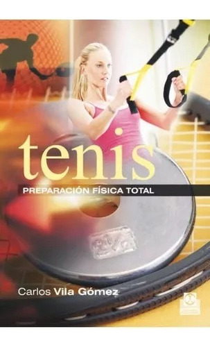 Libro  Tenis  Preparación Física Total - Vila Gómez - Color 