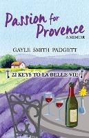 Libro Passion For Provence : 22 Keys To La Belle Vie - Ga...