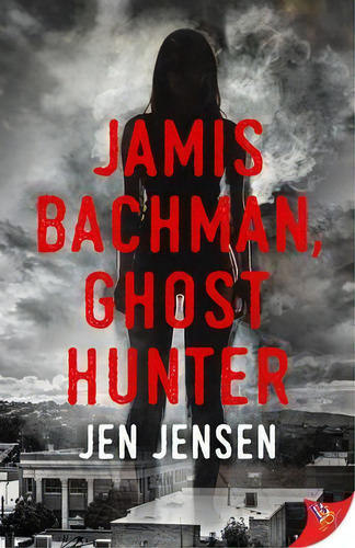 Jamis Bachman, Ghost Hunter, De Jen Jensen. Editorial Bold Strokes Books, Tapa Blanda En Inglés