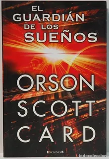 El Guardian De Los Sueños - Orson Scott Card - Ediciones B