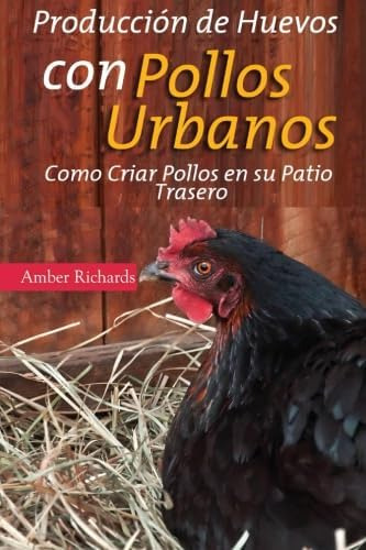 Libro: Producción De Huevos Con Pollos Urbanos. Como Criar