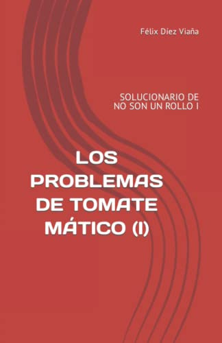 Los Problemas De Tomate Matico -i-: Solucionario De No Son U