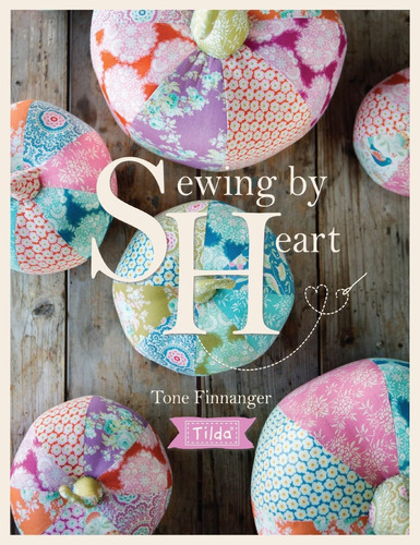 Libro Tilda Sewing By Heart For The Love Of Fabrics Ingles