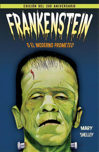 Frankenstein O El Moderno Prometeo -ed.200 Aniversario-, De Shelley, Mary. Editorial Tomo, Edición 1