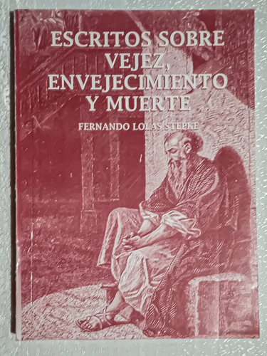 Escritos Sobre Vejez, Envejecimiento Y Muerte.