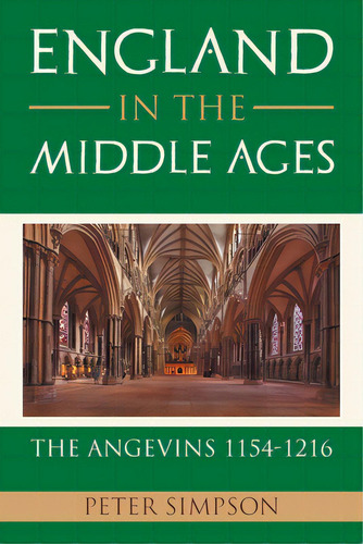 England In The Middle Ages: The Angevins 1154-1216, De Simpson, Peter. Editorial Xlibris Us, Tapa Blanda En Inglés