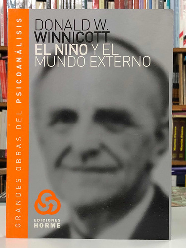 El Niño Y El Mundo Externo - Donald W. Winnicott - Horme