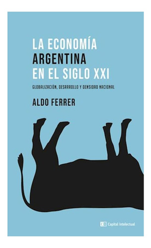 La Economia Argentina En El Siglo Xxi  (edicíon 2022)