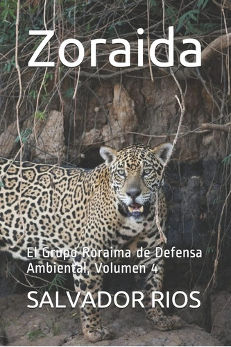 Libro: Zoraida: El Grupo Roraima De Defensa Ambiental, 4 (el