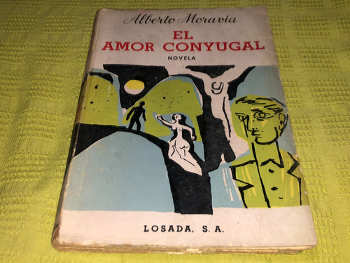 El Amor Conyugal - Alberto Moravia - Losada