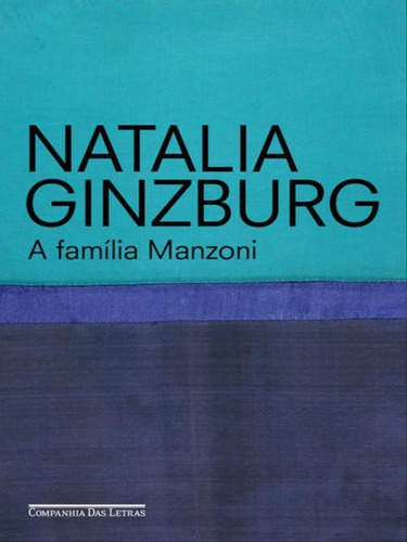 A Família Manzoni, De Ginzburg, Natalia. Editora Companhia Das Letras, Capa Mole, Edição 1ª Edição - 2017 Em Português