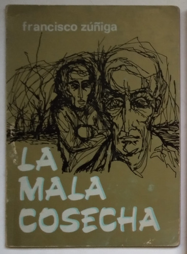 Francisco Zuñiga. La Mala Cosecha